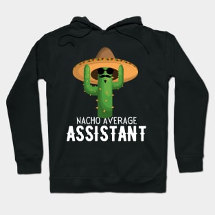 Nacho Average assistant Humor Gift idea for assistants Hoodie